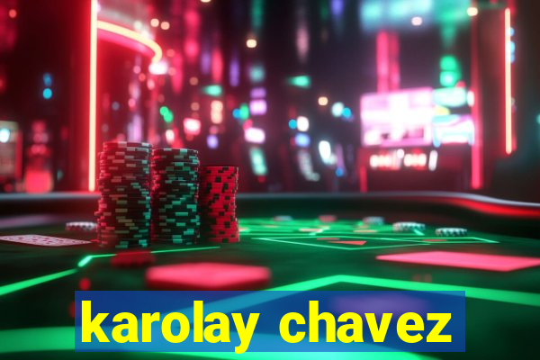 karolay chavez